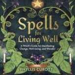Spells for Living Well, Phyllis Curott