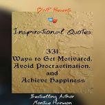 Inspirational Quotes: Ways to Get Motivated, Avoid Procrastination, and Achieve Happiness: Special Edition Vol. 1, Montice Harmon