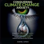 Conquering Climate Change Anxiety, Daniel I Stein