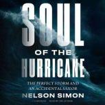 Soul of the Hurricane The Perfect Storm and an Accidental Sailor, Nelson Simon