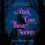 The Dark Cove Theatre Society, Sierra Marilyn Riley