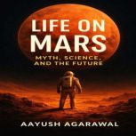 Life on Mars, Aayush Agarawal