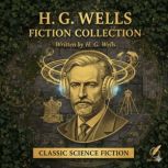 H.G. Wells Fiction Collection, H. G. Wells