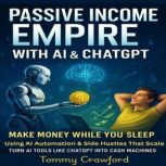Passive Income Empire with AI  ChatG..., Tommy Crawford