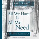 All We Have Is All We Need, Karen Casey