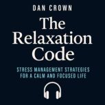 The Relaxation Code, Dan  Crown