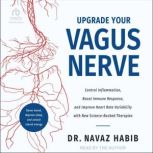 Upgrade Your Vagus Nerve, Dr. Navaz Habib