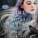 Girl of the Night Garden, Logan Riley