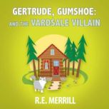 Gertrude, Gumshoe and the VardSale Vi..., R.E. Merrill