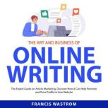 The Art and Business of Online Writin..., Francis Wastrom