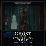 The Ghost of the Everliving Tree, Heather Cullum