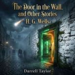 The Door in the Wall, and Other Stori..., H. G. Wells