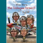 Who Were the Tuskegee Airmen?, Sherri L. Smith