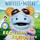 Egg-cellent Egg-venture (Waffles + Mochi), Random House