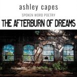 The Afterburn of Dreams, Ashley Capes