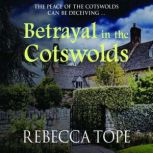 Betrayal in the Cotswolds, Rebecca Tope