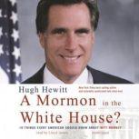 A Mormon in the White House?, Hugh Hewitt