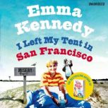 I Left My Tent in San Francisco, Emma Kennedy