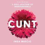 Cunt, 20th Anniversary Edition A Declaration of Independence, Inga Muscio