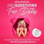 250 Questions for Dates Never Ask Ab..., Alina Nicholls