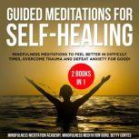 Guided Meditations for SelfHealing 2..., Mindfulness Meditation Academy
