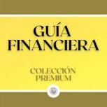 Guia Financiera Coleccion Premium 3..., LIBROTEKA