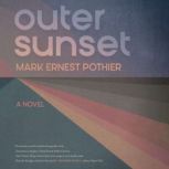 Outer Sunset, Mark Ernest Pothier
