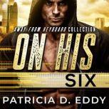 On His Six A Former Military Protector Romance, Patricia D. Eddy