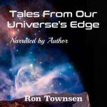 Tales From Our Universes Edge, Ron Townsen