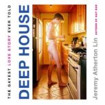 Deep House, Jeremy Atherton Lin