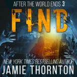 After The World Ends: Find (Book 3) A Zombies Are Human novel, Jamie Thornton