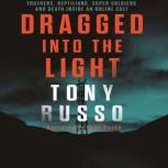 Dragged into the Light, Tony Russo