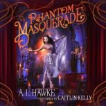 Phantom Masquerade, A.L. Hawke