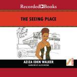 The Seeing Place, Aziza Eden Walker