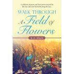 Walk Through a Field of Flowers, K.A. Bloch