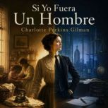 Si Yo Fuera Un Hombre, Charlotte Perkins Gilman