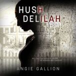 Hush, Delilah, Angie Gallion