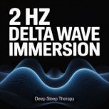 2 Hz Delta Wave Immersion, Deep Sleep Therapy