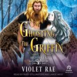 Ghosting the Griffin, Violet Rae