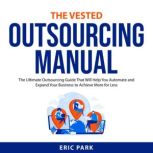 The Vested Outsourcing Manual, Eric Park