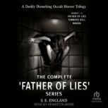The Complete Father of Lies Series ..., S. E. England