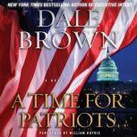 A Time for Patriots, Dale Brown