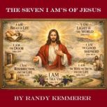 The Seven I AMs of Jesus, Randy Kemmerer