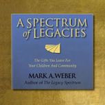 A Spectrum of Legacies, Mark A. Weber