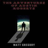 The Adventures of Austin Roberts, Matt Gregory