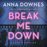Break Me Down, Anna Downes