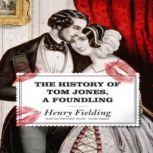 The History of Tom Jones, a Foundling..., Henry Fielding