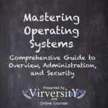 Mastering Operating Systems, Virversity Online Courses