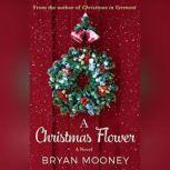 A Christmas Flower, Bryan Mooney