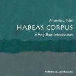 Habeas Corpus A Very Short Introduction, Amanda Tyler
